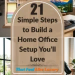 21 Simple Steps to Build a Home Office Setup You’ll Love