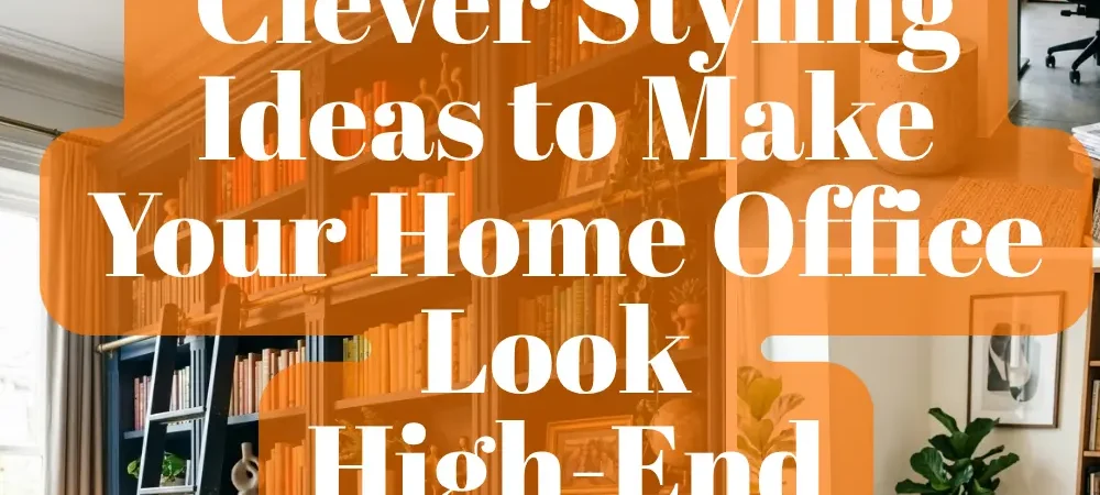 15 Clever Styling Ideas to Make Your Home Office Look High-End