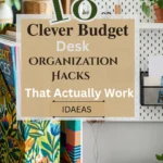 18 Clever Budget Desk Organization Hacks That Actually Work