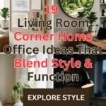 19 Living Room Corner Home Office Ideas That Blend Style & Function