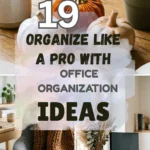 19 Organize Like a Pro with Office Organization Ideas That Simplify Life
