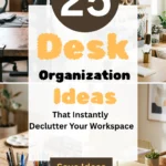 25 Desk Organization Ideas That Instantly Declutter Your Workspace