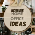 27 Aesthetic Home Office Ideas That Instantly Elevate Your Workspace