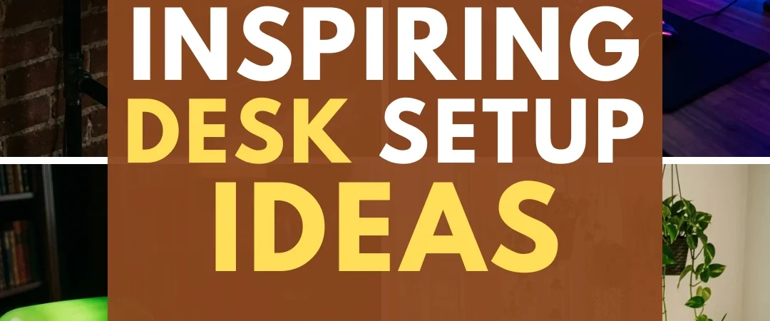 15 Inspiring Desk Setup Ideas
