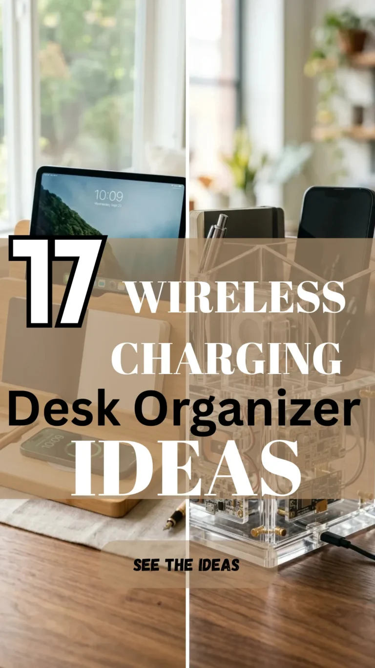 17 Wireless Charging Desk Organizer Ideas That Combine Style and Convenience