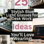25 Stylish Blue Light Glasses for Desk Work Ideas You’ll Love Wearing
